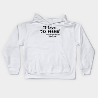 I Love Tax Season Real Estate Agent Realtor Gift Quote Funny Kids Hoodie